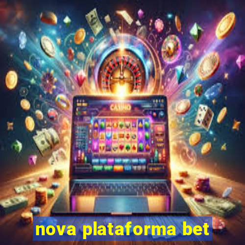 nova plataforma bet